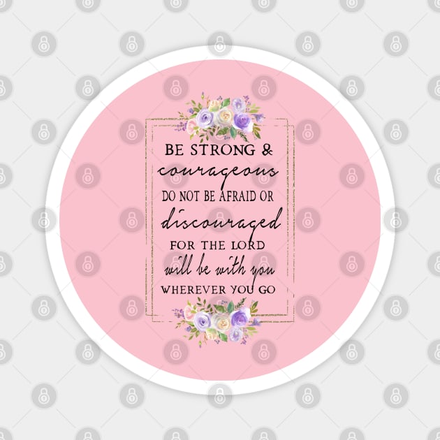 Be Strong and Courageous Magnet by KHarder Designs